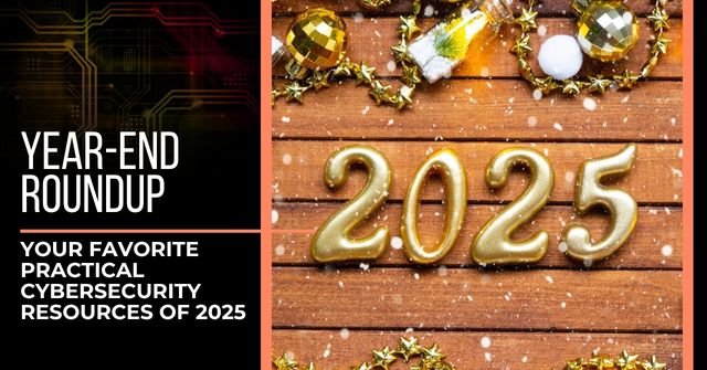 Hand holding floating stars. Text reads, "Year-End RoundUp". Your Favorite Practical Cybersecurity Resources of 2025