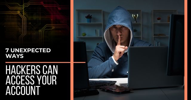 Man sitting in the shadows behind a laptop computer, earing a dark hoodie, with his finger to his lips, Text reads, "7 Unexpected Ways Hackers Can Access Your Account"