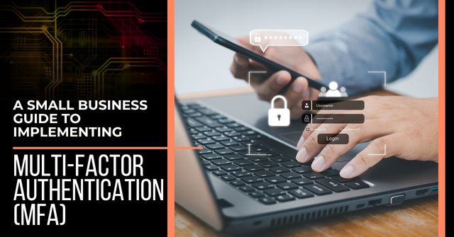 Man logging into a computer using an MFA code from his smartphone. Text reads, "A Small Business Guide to Implementing Multi-Factor Authentication (MFA)"