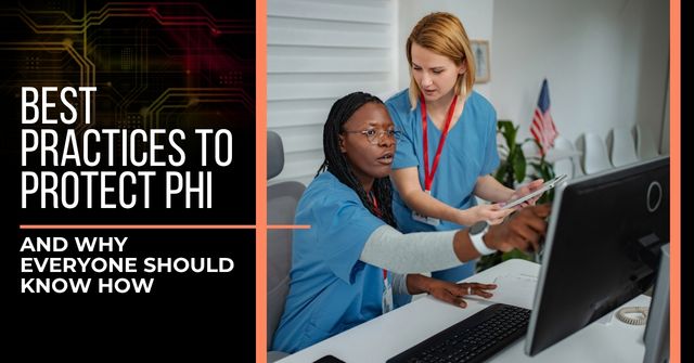 Two nurses in scrubs looking at PHI on a computer. Text reads, "Best Practices to Protect PHI and Why Everyone Should Know How"