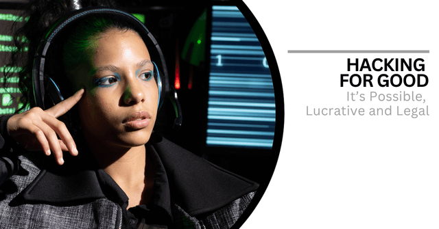 Headshot of a woman with a digital background. Text reads, "Hacking for Good? It's Possible, Lucrative and Legal"