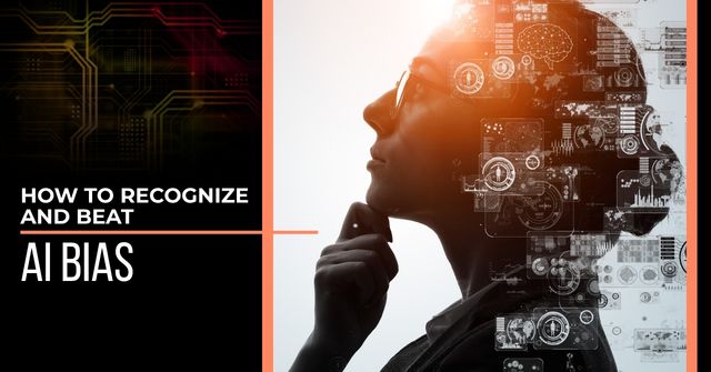 Woman with her hand to her chin in a thinking pose while digital charts and graphs surround her head. Text reads, "How to Recognize and Beat AI Bias."