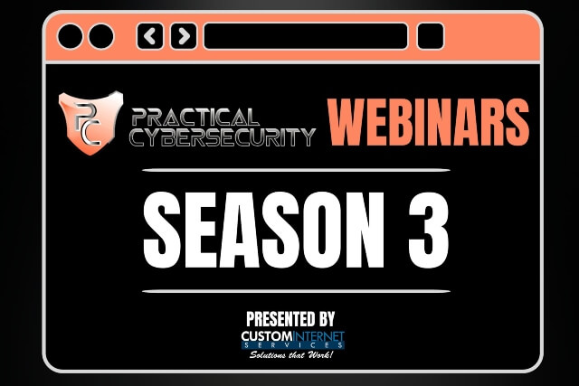 Cartoon graphic of a computer window. Text inside the window reads, "Practical Cybersecurity Webinars, Season 3, Presented by Custom Internet Services"
