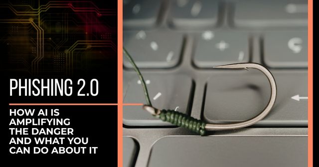 A fishing hook laying across a laptop keyboard. Text reads, "Phishing 2.0: How AI is Amplifying the Danger and What You Can Do."