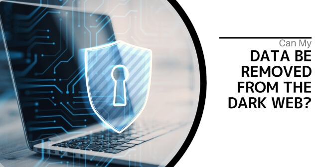 Translucent image of a digital lock overlaying a laptop computer. Text reads, "Can My Data Be Removed From The Dark Web?"