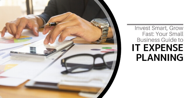 Closeup of man sitting at a desk making calculations on a calculator and writing them on a sheet of paper. Text reads, "Invest Smart, Grow Fast: Your Small Business Guide to IT Expense Planning"
