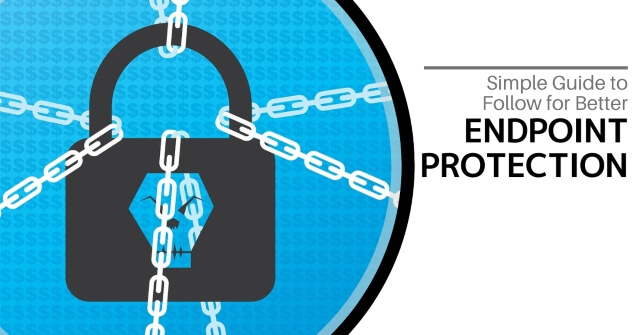 a lock with chains on it. Text reads, "Simple Guide to Follow For Better Endpoint Protection"