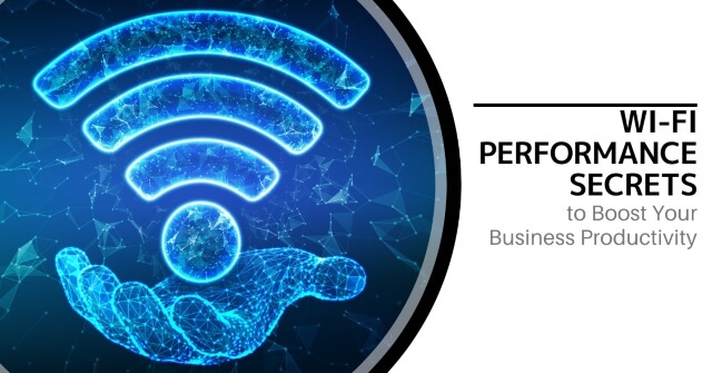Digital image of an outstretched hand with a wifi signal hover above it. Text reads, "Wi-Fie Performance Secrets to Boost Your Business Productivity"